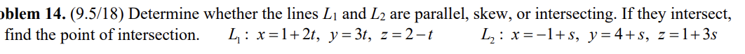 blem 14. (9.5/18) Determine whether the lines Li and L2 are