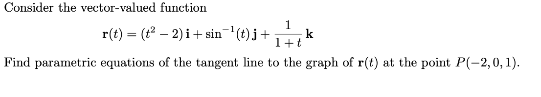 sin (t) j + 1 k 1+t Find parametric equations of the
