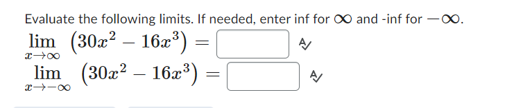 Evaluate the following limits. If needed, enter inf for DO and