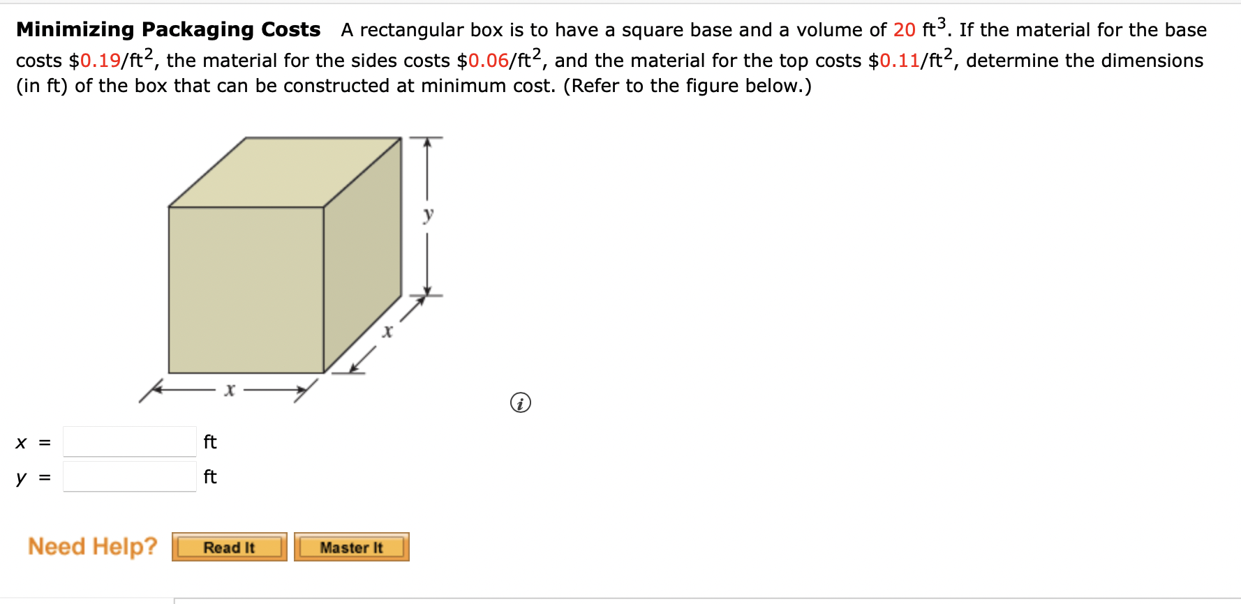  Minimizing Packaging Costs A rectangular box is to have a square