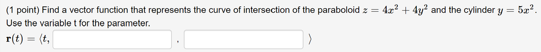 (1 point) Write a parameterization for the curve in the acy-plane that