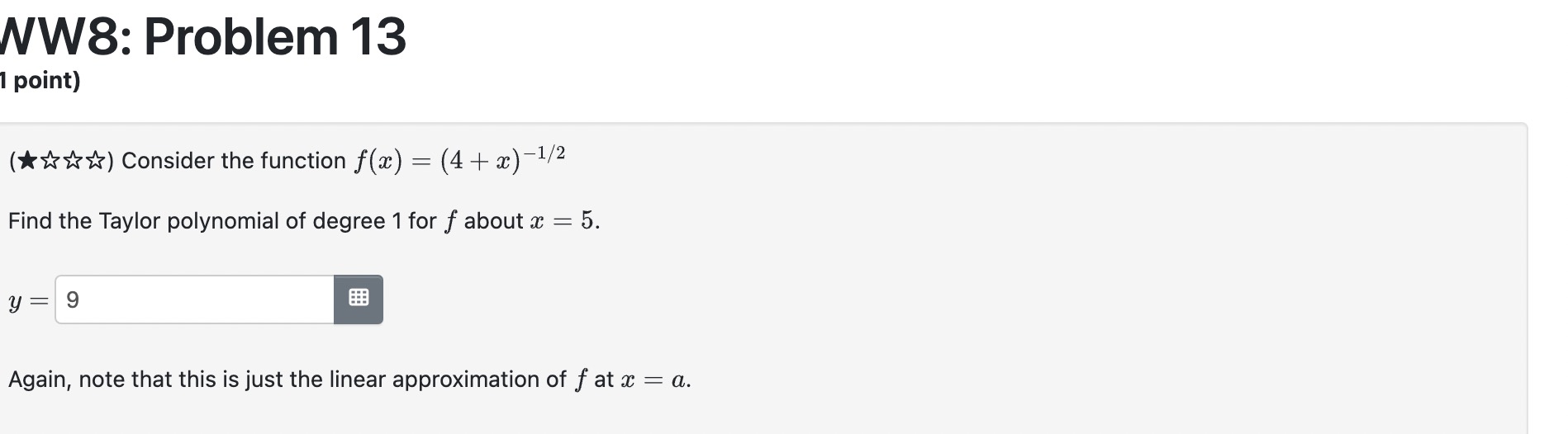 WW8: Problem 13 I point) (*) Consider the function f(a) =