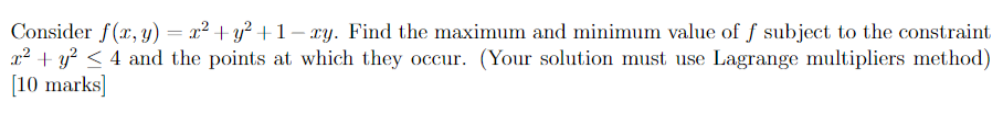  Consider f(x, y) = x2+y' +1-ry. Find the maximum and minimum