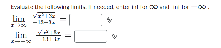 Evaluate the following limits. If needed, enter inf for OO and