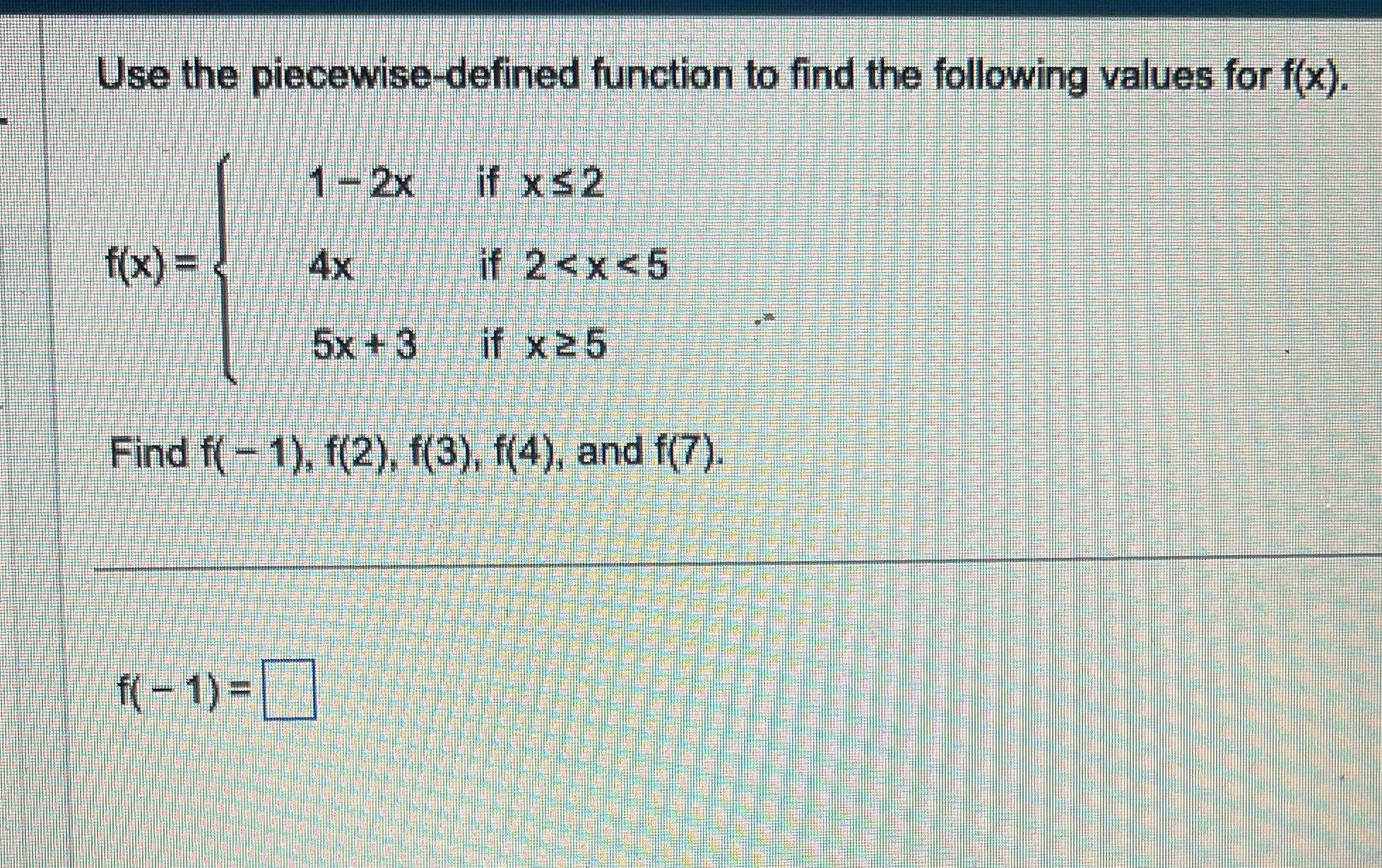 Help 21 Use the piecewise-defined function to find the following values