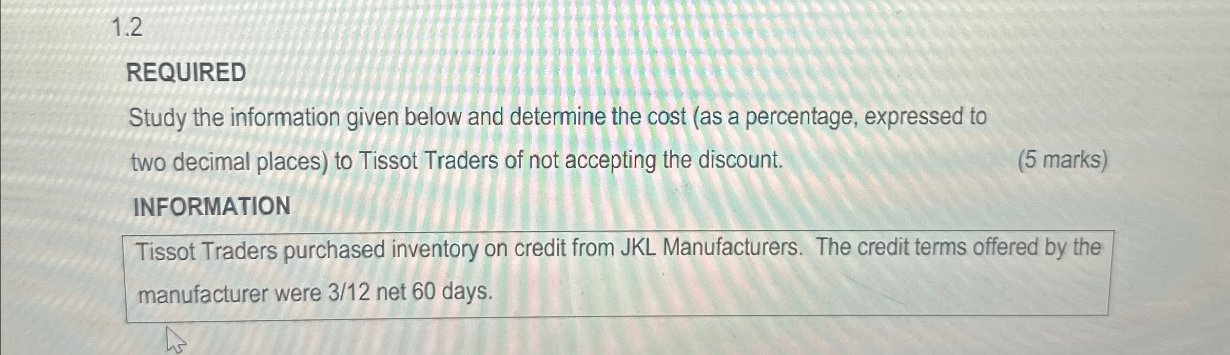  1.2 REQUIRED Study the information given below and determine the cost