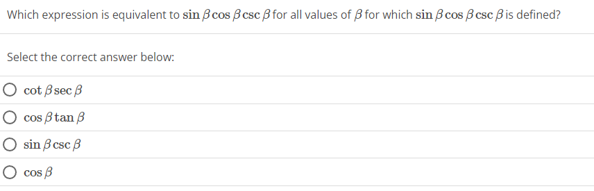  Which expression is equivalent to sin B cos B csc B