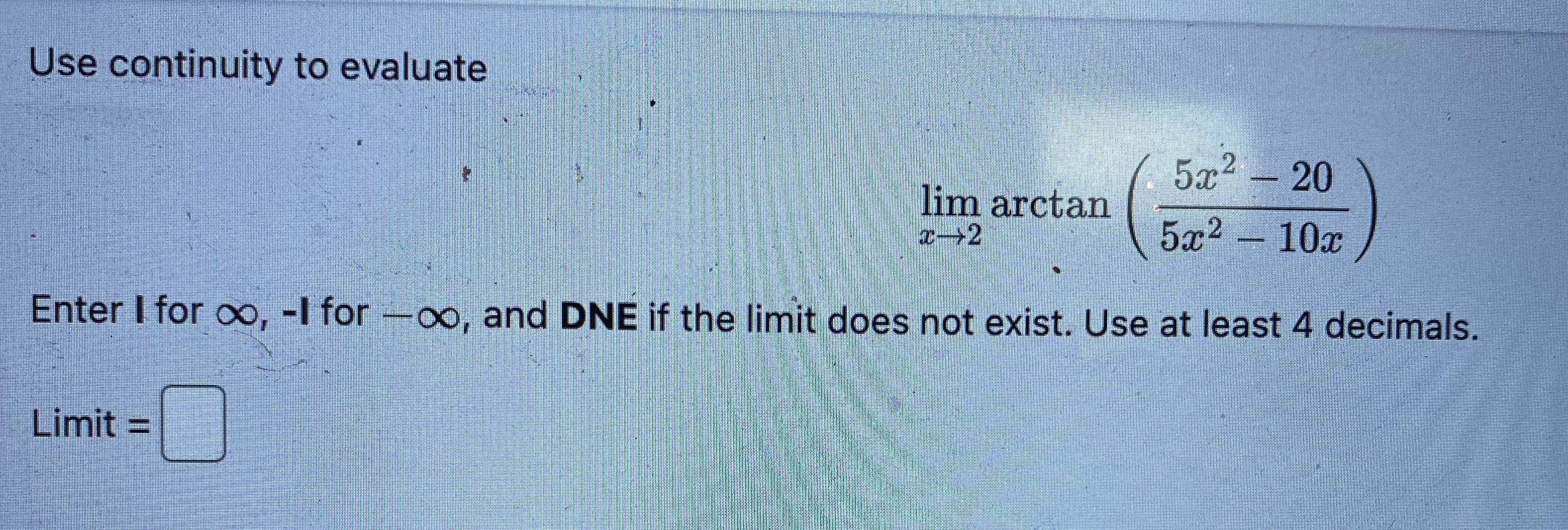 10x Enter I for co, -I for -oo, and DNE if the
