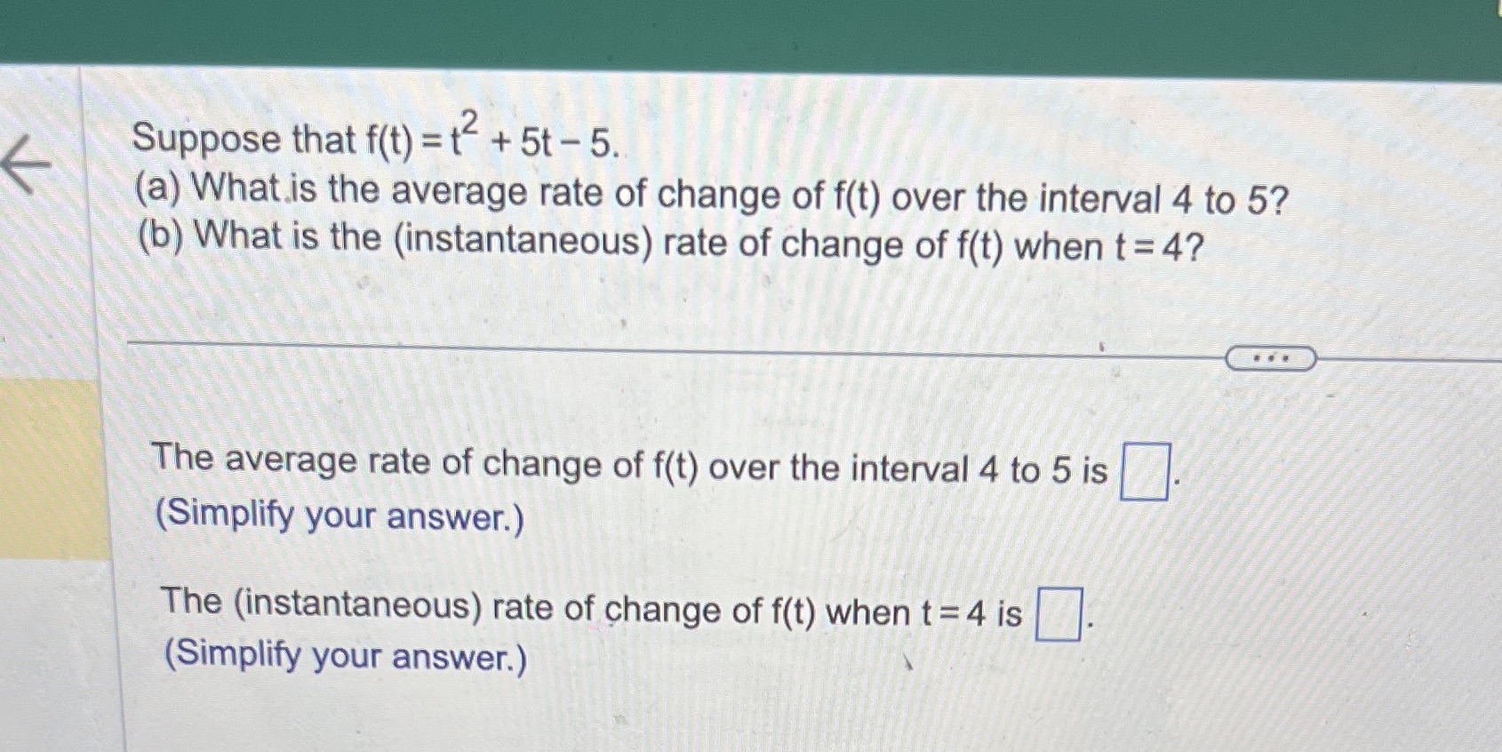 Suppose that f(t) + 5t - 5. (a) Whatis the average rate