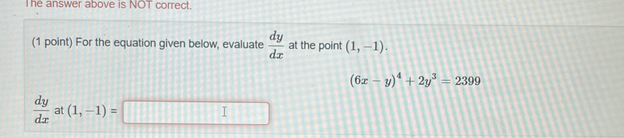  The answer above is NOT correct. (1 point) For the equation