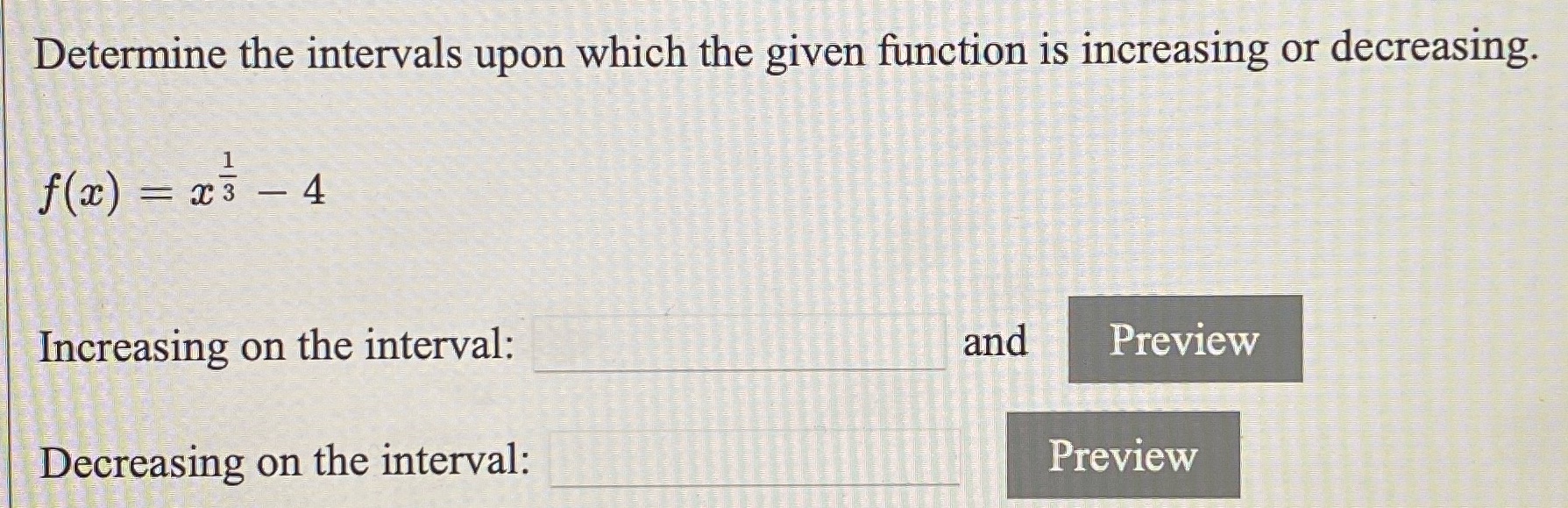 increasing or decreasing. f(2) = 23 -4 Increasing on the interval: and