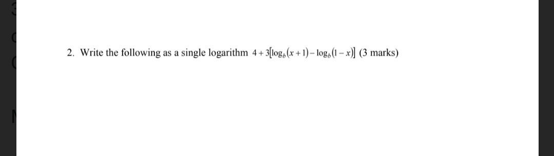 2. Write the following as a single logarithm 4+ + 1) logb(l