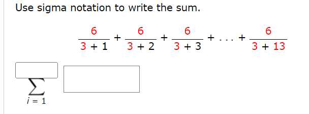  \fUse sigma notation to write the sum. 2 6 + 1