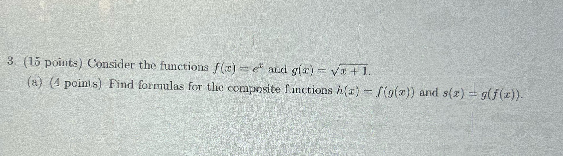 3. (15 points) Consider the functions f(x) = e" and g(x)