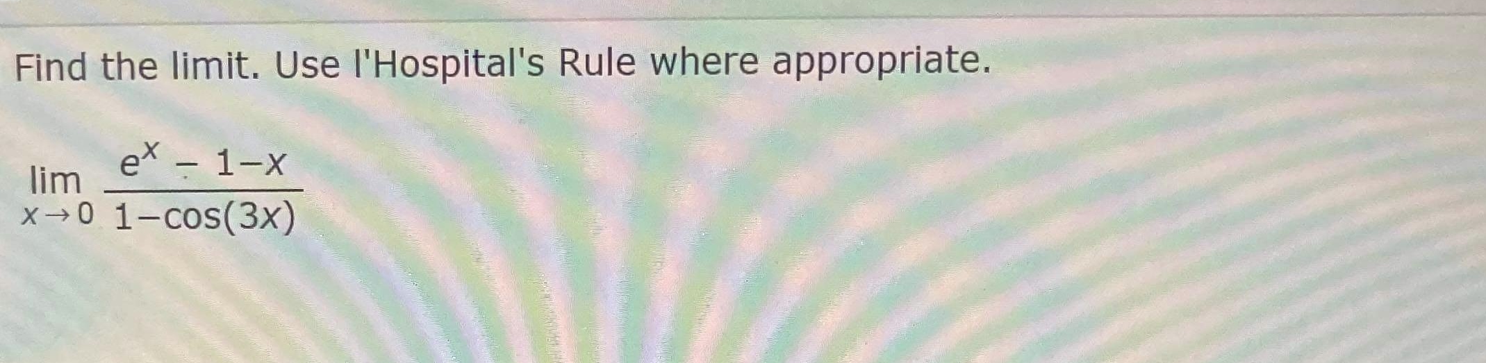 Find the limit. Use l'Hospital's Rule where appropriate. ex Ix lim
