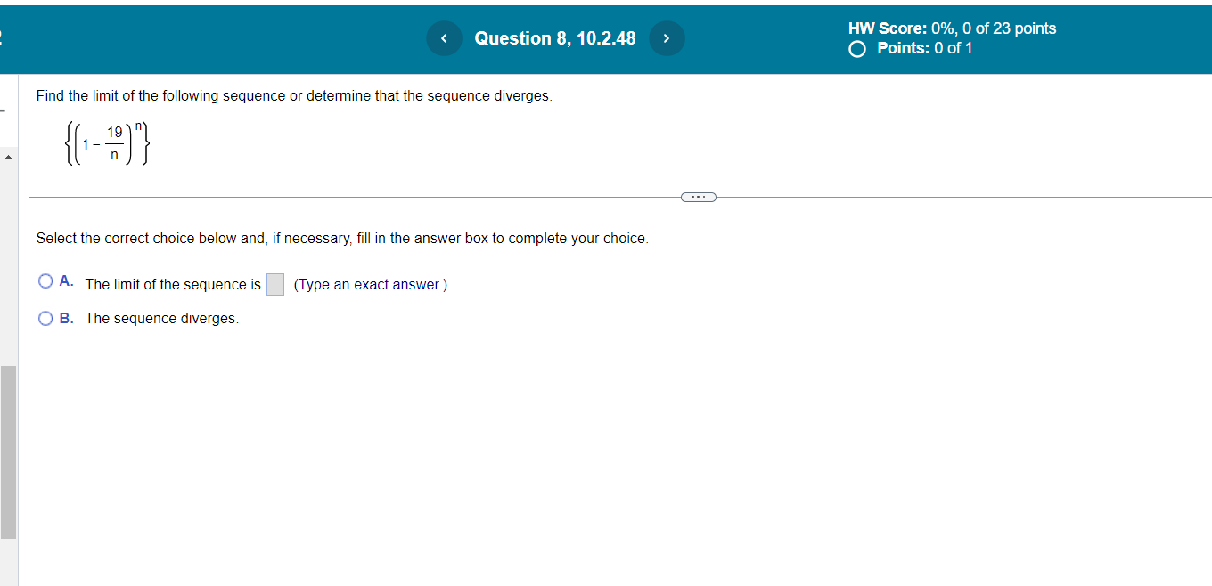 is (Type an exact answer.) O B. The sequence diverges