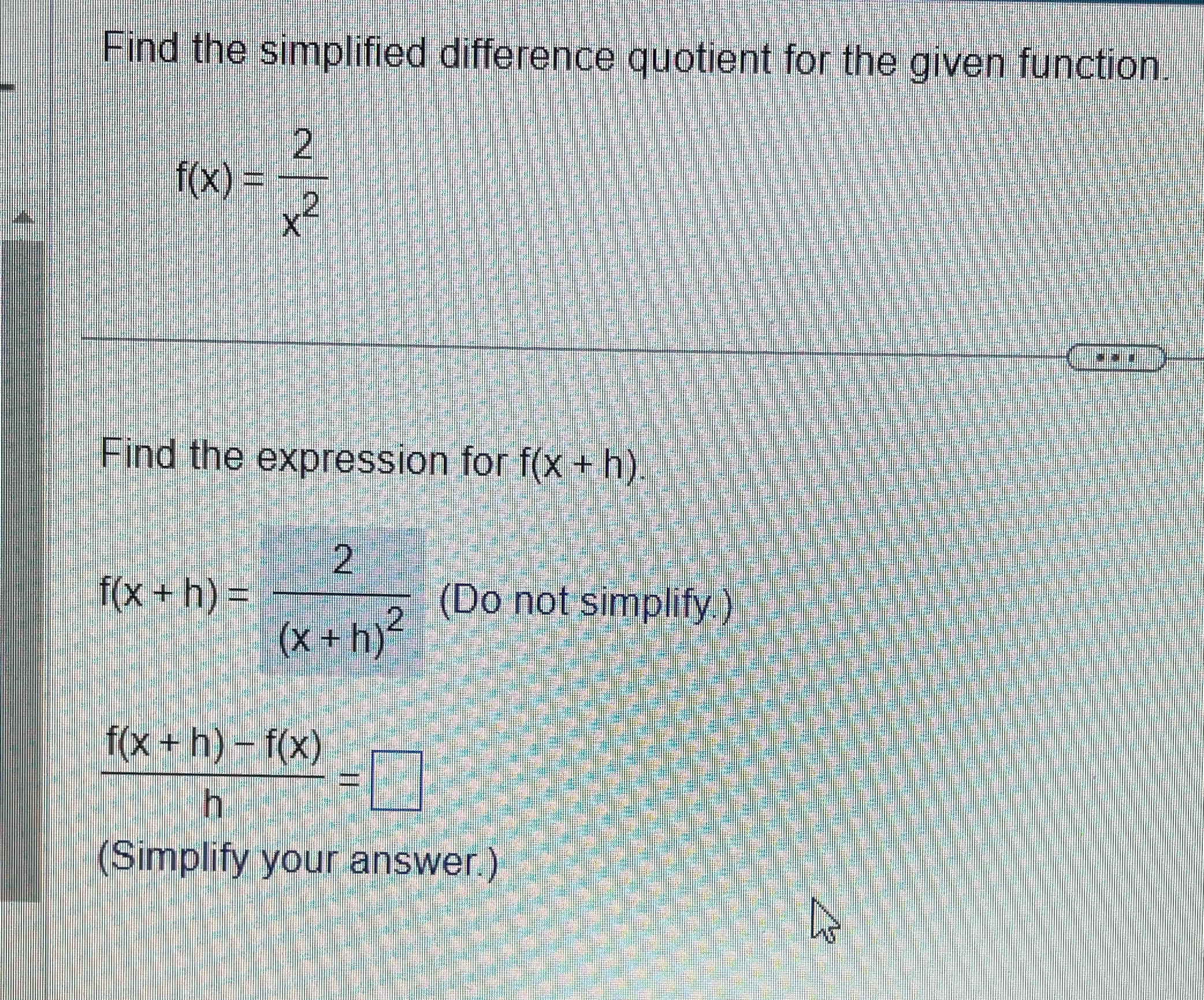 2 f(x ) = Find the expression for f(x + h) 2