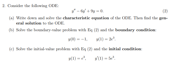 2. Consider the following ODE: y" 6y' + 9y = O. (a)