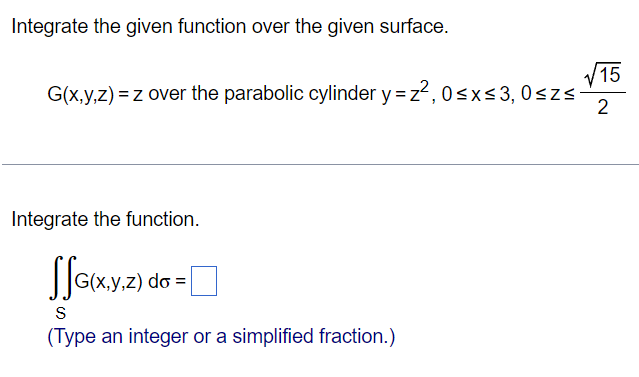  Integrate the given function over the given surface. /15 G(x,y,z) =