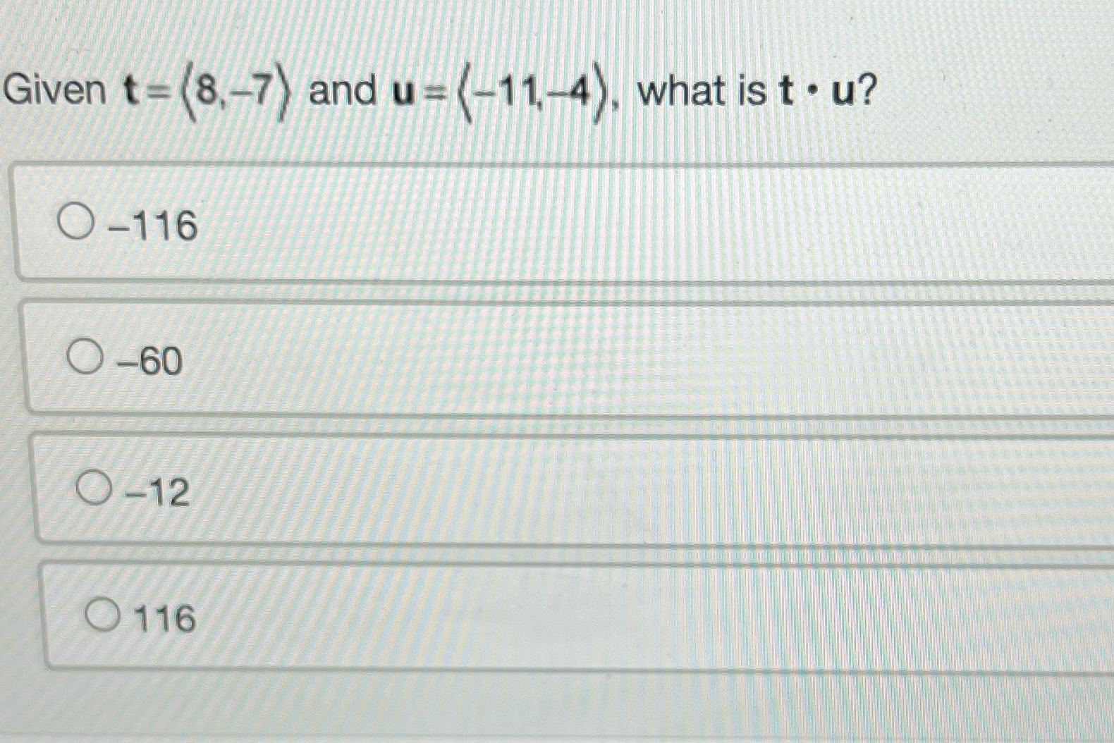 Given t= and u: (11-4), what is t u? 0-116 O -60