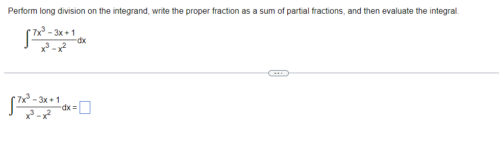  Perform long division on the integrand: write the proper fraction as