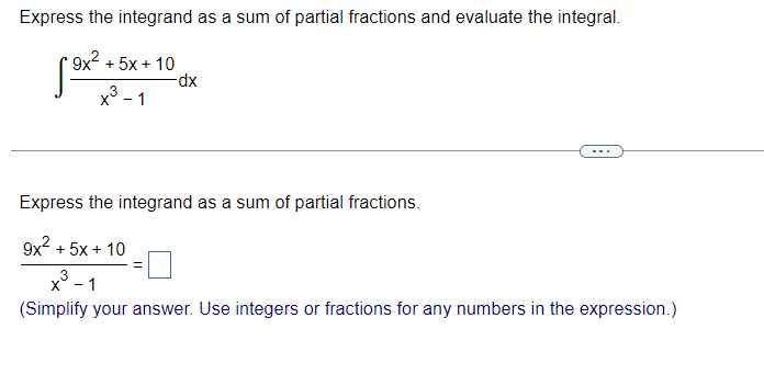 evaluate the integral. 9x2 + 5x+10 dx x31 Express the integrand as