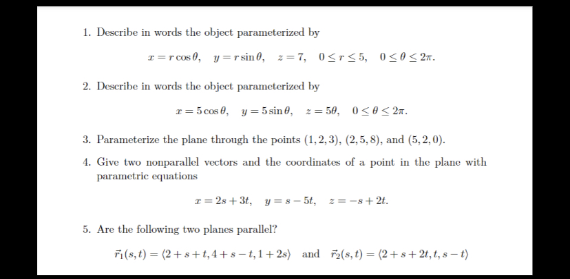 1. Describe in words the object parameterized by x = r cosO,