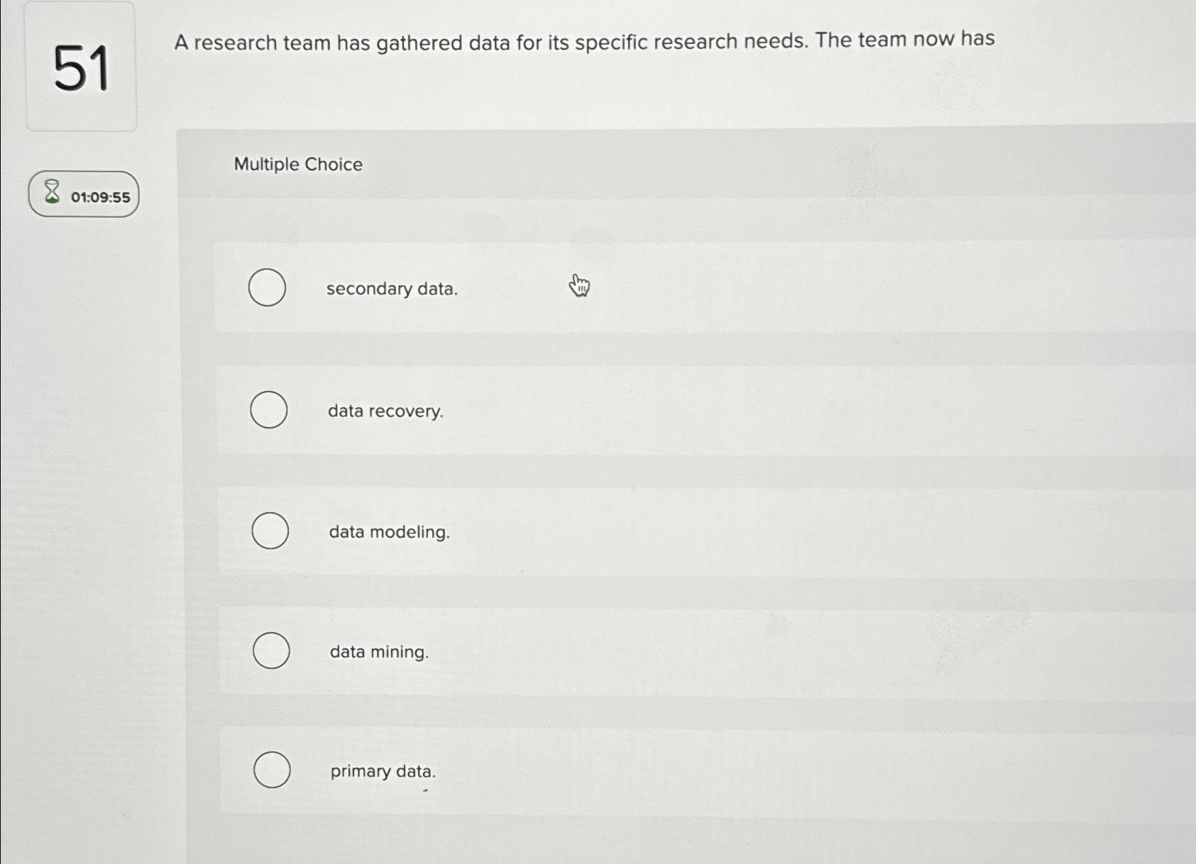 needs. The team now has Multiple Choice 01:09:55 secondary data. data recovery.