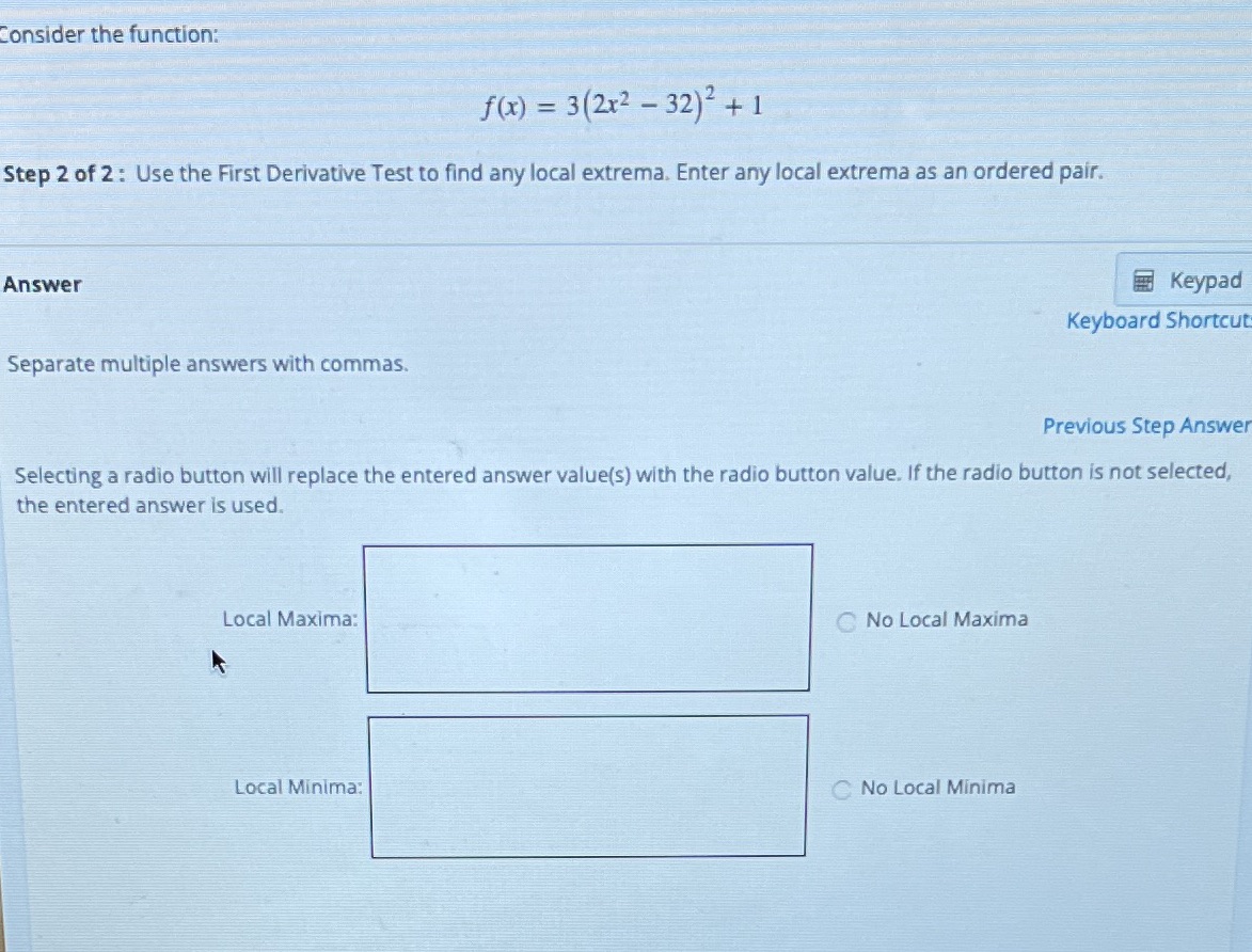 2: Use the First Derivative Test to find any local extrema. Enter