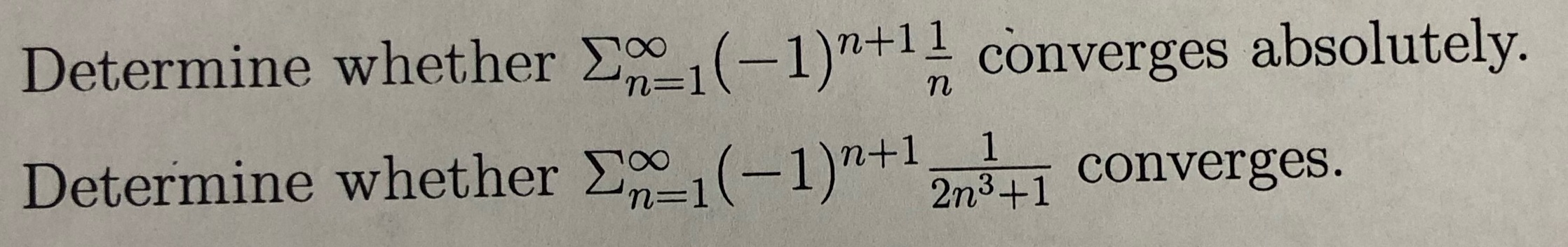1)n+1L Determine whether converges absolutely. Determine whether ENI (1)n+1 1 converges.