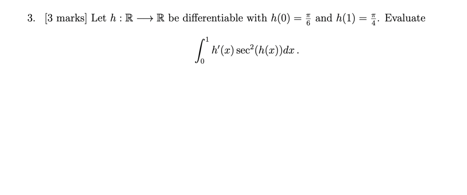 3. [3 marks] Let h : IR be differentiable with h(0) {