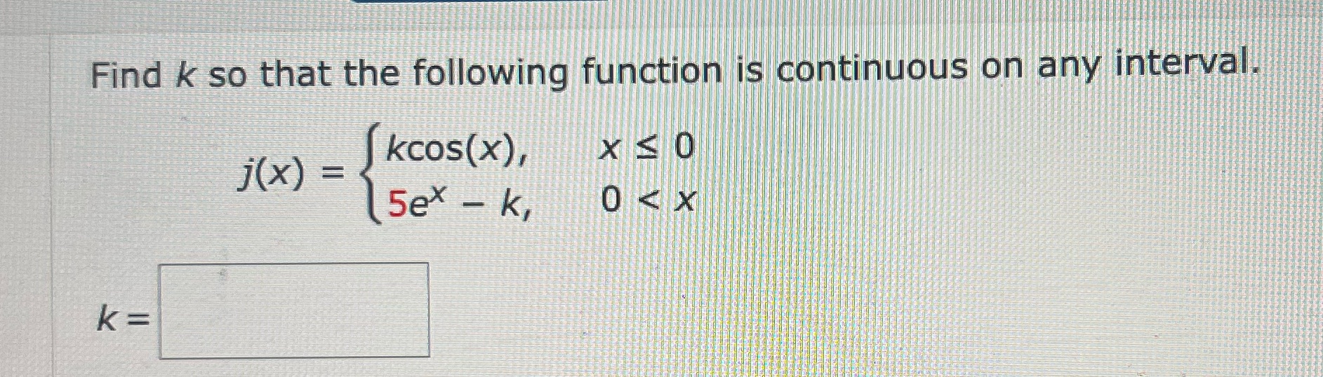interval. j ( x ) = kcos(x), X SO 5ex - k,