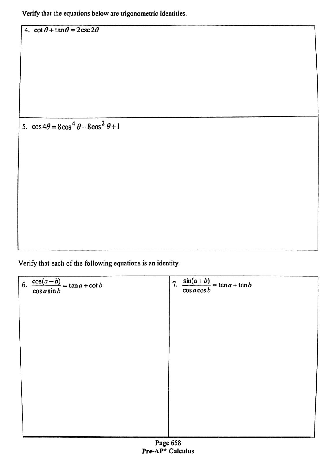 Verify that the equations below are trigonometric identities. 4. cot O