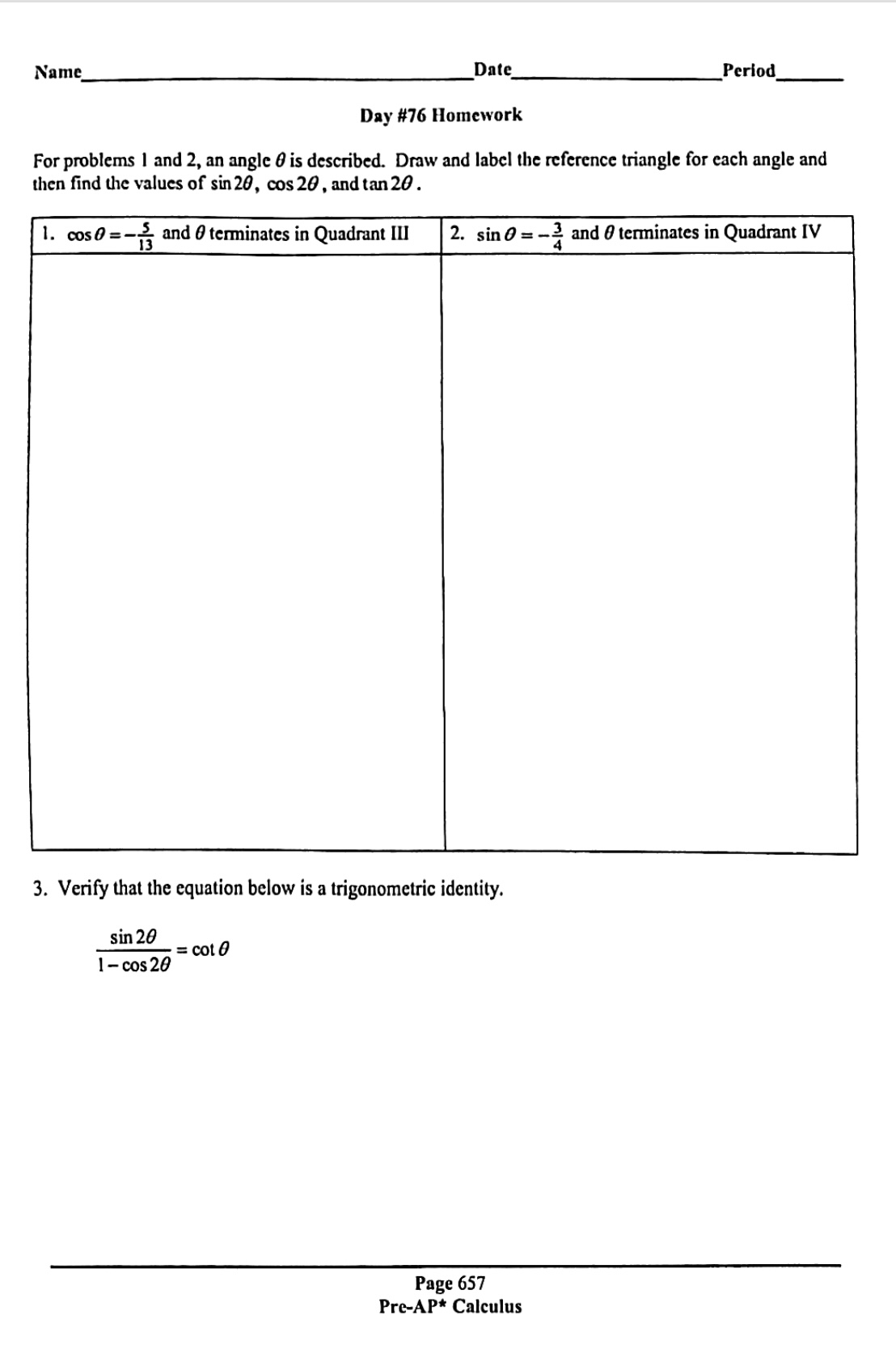 + tan 0 = 2csc20 5. cos 40 = 8cos 4 0-8cos2
