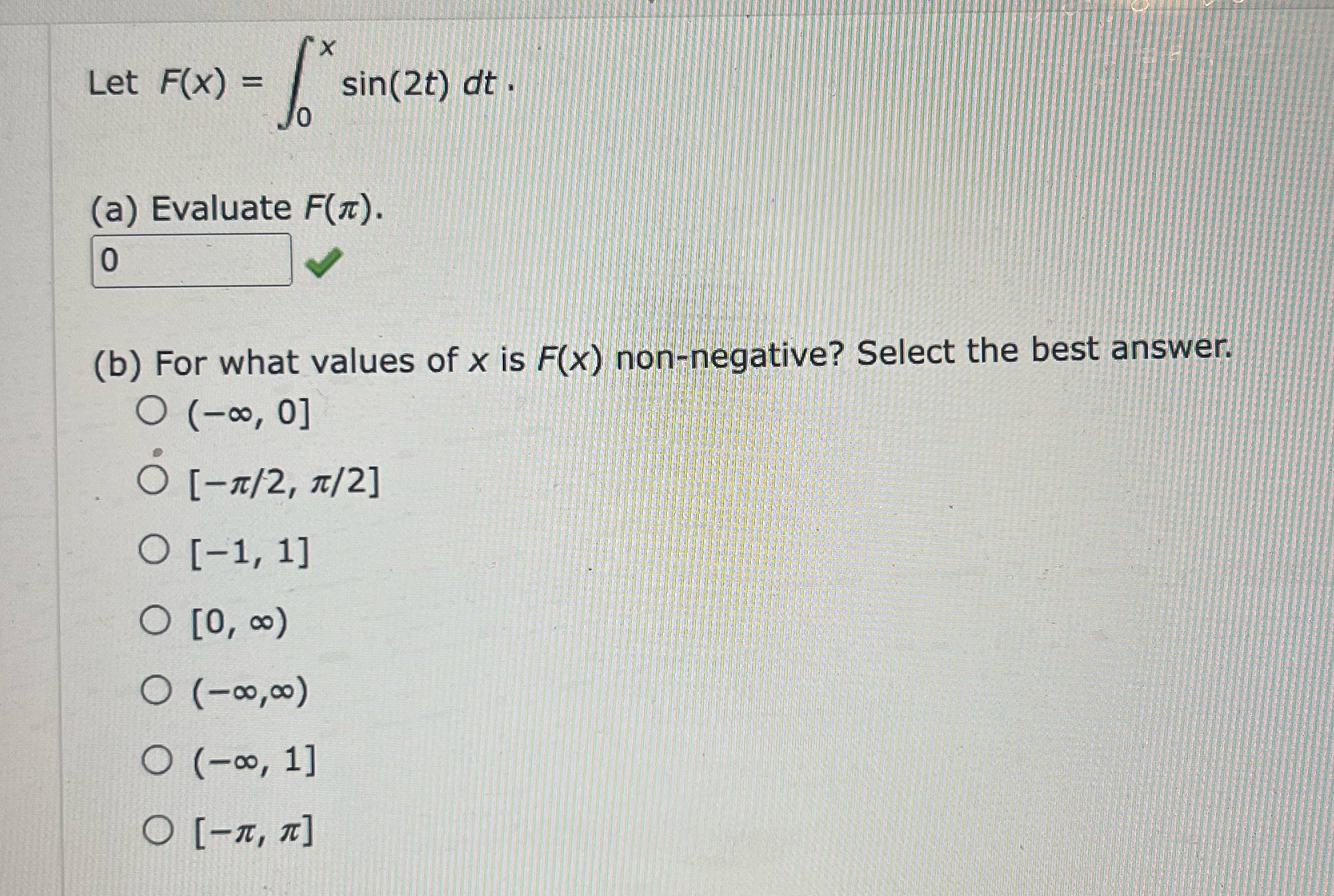 0 (b) For what values of x is F(x) non-negative? Select the