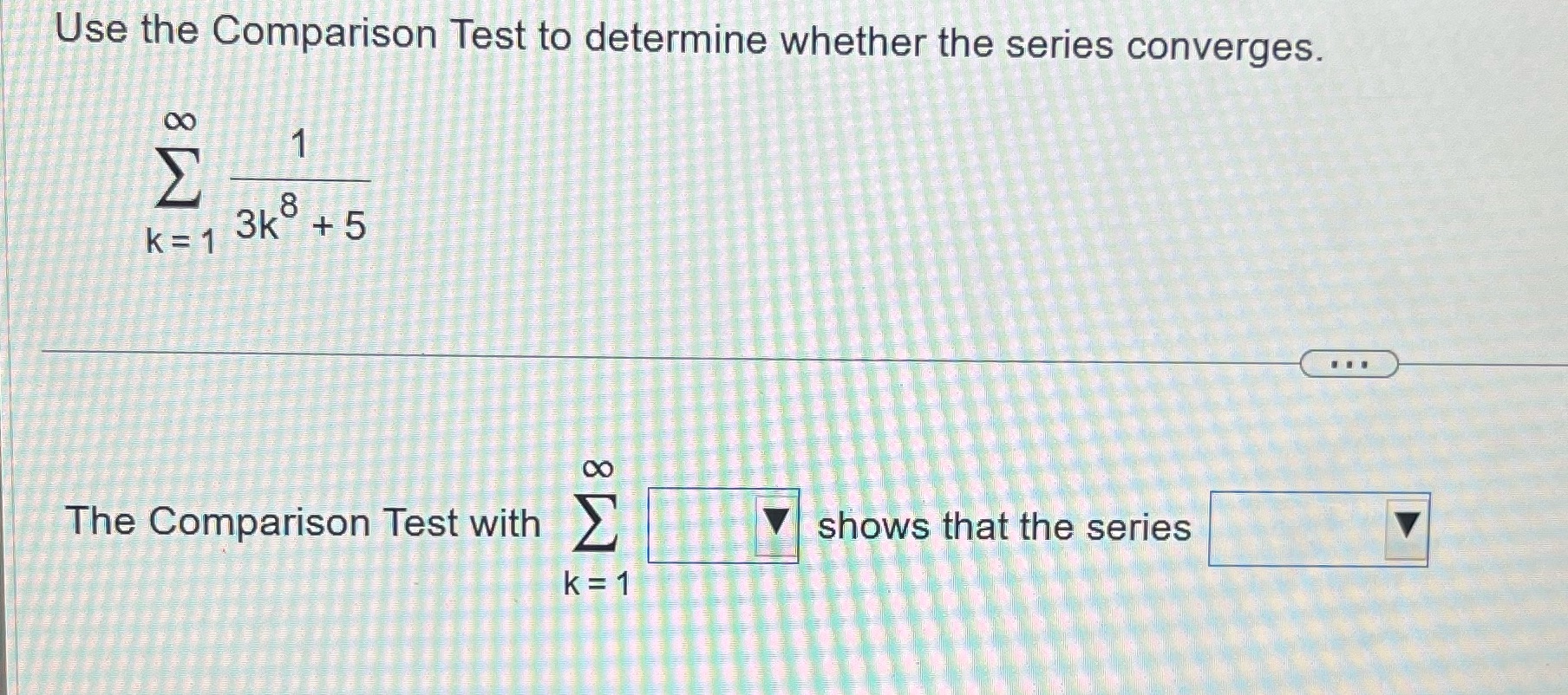 Use the Comparison Test to determine whether the series converges. K