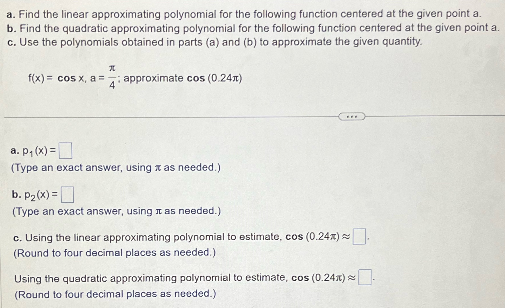 at the given point a. b. Find the quadratic approximating polynomial for