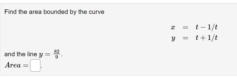 y = t+1/t and the line y = 82 9 Area =