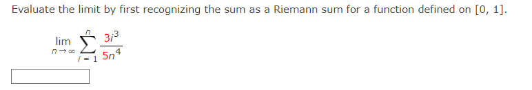  Evaluate the limit by first recognizing the sum as a Riemann
