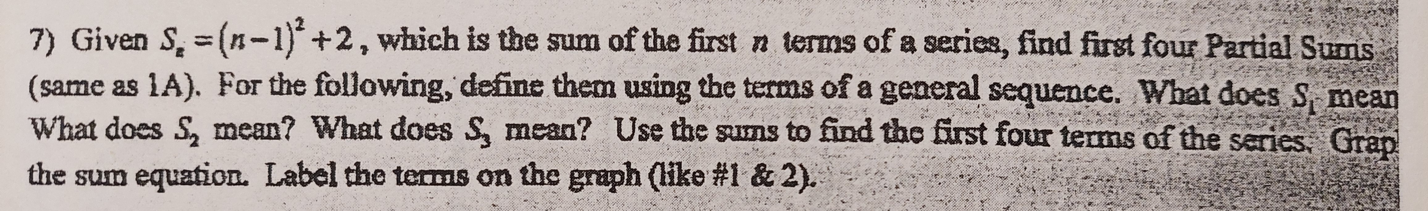  7) Given S, = (4-1)' +2, which is the sum of