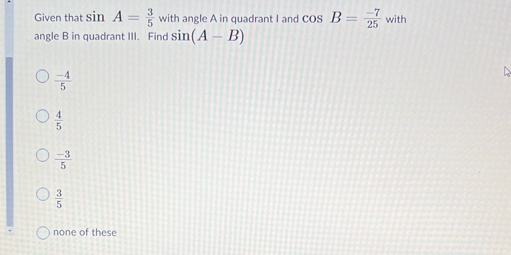  Given that sin A = . with angle A in quadrant