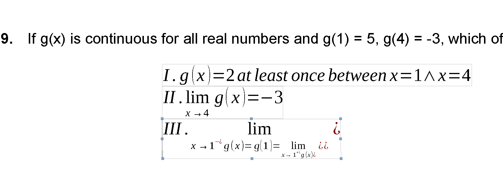 g(4) = -3, which of the following are necessarily true? I. g