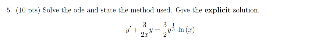 5. (10 pts) Solve the ode and state the method used.