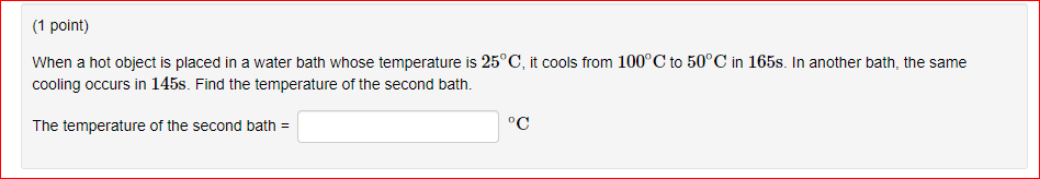 bath whose temperature is 25"C, it cools from 100"C to 50"C in