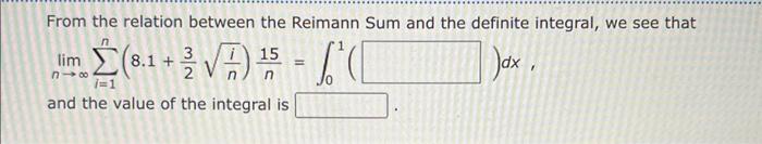 From the relation between the Reimann Sum and the definite integral,