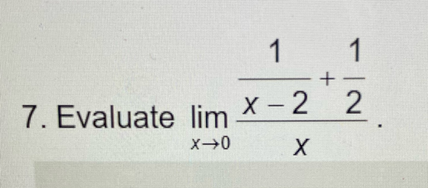 7. Evaluate lim 2
