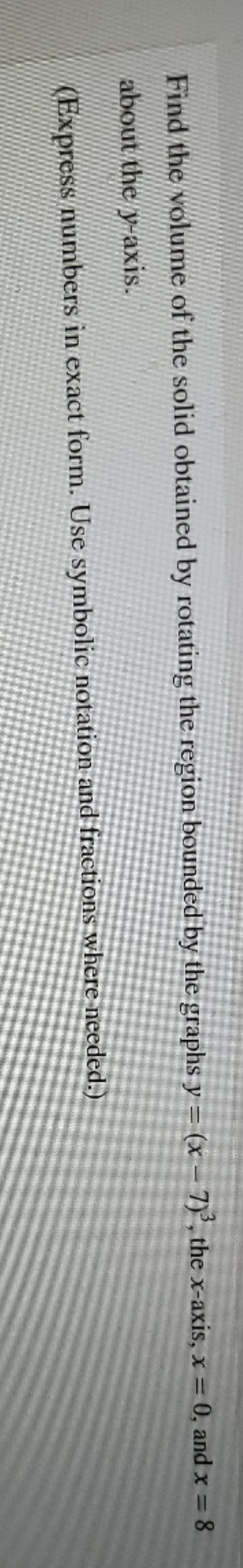 the region bounded by the graphs y = (x - 7)', the