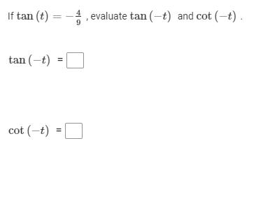 sin 0 = COS H =If tan (t) = - , evaluate