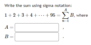  Write the sum using sigma notation: A 1+2+3+4+ . . .