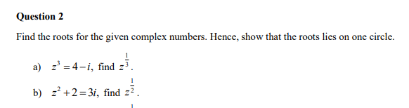 z3. b) z' +2=3i, find z?Question 2 a) w=4-1, w=v17, arg(w)=-14.040 n